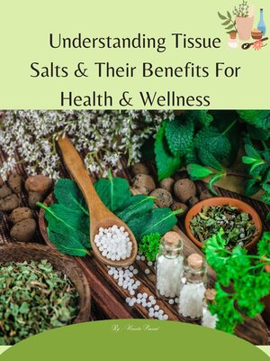 cover image of Understanding Tissue Salts & Their Benefits For Health & Wellness